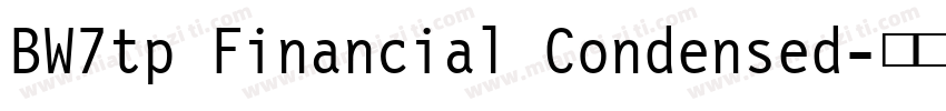 BW7tp Financial Condensed字体转换